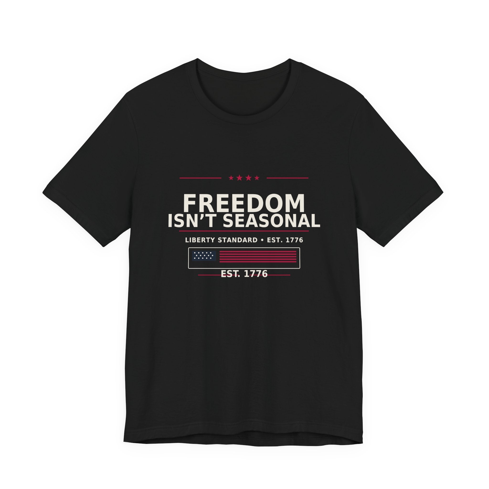 Freedom Isn’t Seasonal Tee